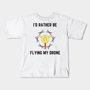 I'd rather be flying my drone Kids T-Shirt